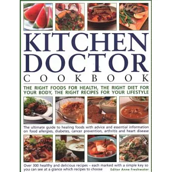 Kitchen Doctor Cookbook: The Right Foods for Health, the Right Diet for Your Body, the Right Recipes for Your Lifestyle: The Ultimate Guide to