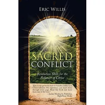 Sacred Conflict: Resolution Skills for the Follower of Christ