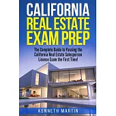 California Real Estate Exam Prep: The Complete Guide to Passing the California Real Estate Salesperson License Exam the First Ti