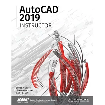 AutoCAD 2019 Instructor: A Student Guide for In-depth Coverage of Autocad’s Commands and Features