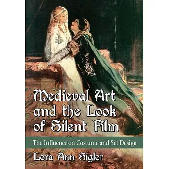 Medieval Art and the Look of Silent Film: The Influence on Costume and Set Design
