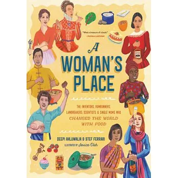 A Woman’s Place: The Inventors, Rumrunners, Lawbreakers, Scientists, and Single Moms Who Changed the World with Food