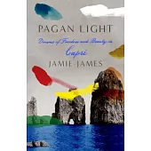 Pagan Light: Dreams of Freedom and Beauty in Capri