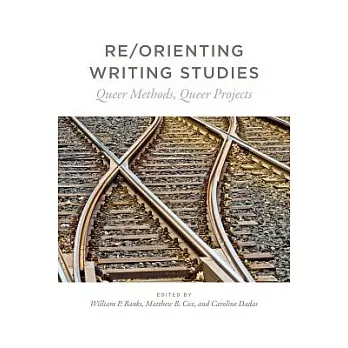 Re/Orienting Writing Studies: Queer Methods, Queer Projects