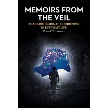 Memoirs from the Veil: Trans-dimensional Experiences in Everyday Life
