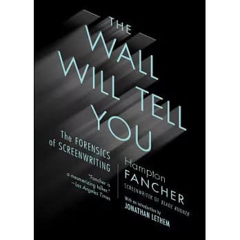 The Wall Will Tell You: The Forensics of Screenwriting
