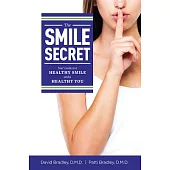 The Smile Secret: Your Guide to a Healthy Smile and a Healthy You