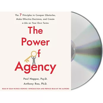 The Power of Agency: The 7 Principles to Conquer Obstacles, Make Effective Decisions, and Create a Life on Your Own Terms: Inclu