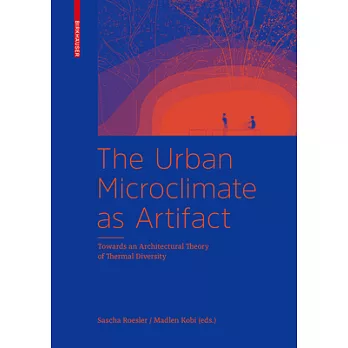 The Urban Microclimate as Artifact: Towards an Architectural Theory of Thermal Diversity