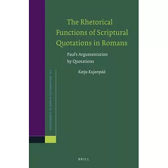 The Rhetorical Functions of Scriptural Quotations in Romans: Paul’s Argumentation by Quotations