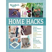 Reader’s Digest Home Hacks: Clever DIY Tips and Tricks for Fixing, Organizing, Decorating, and Managing Your Household