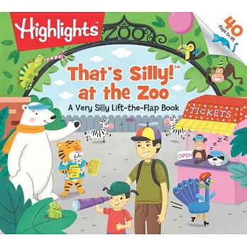 That’s Silly!(tm) at the Zoo: A Very Silly Lift-The-Flap Book