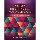 Health Insurance and Managed Care: What They Are and How They Work