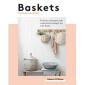 Baskets: Projects, techniques and inspirational designs for you and your home