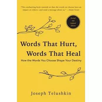Words That Hurt, Words That Heal, Revised Edition: How the Words You Choose Shape Your Destiny