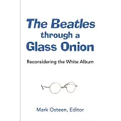 The Beatles Through a Glass Onion: Reconsidering the White Album