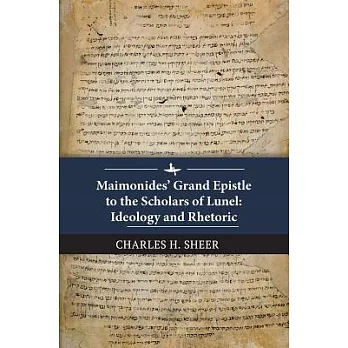 Maimonides’ Grand Epistle to the Scholars of Lunel: Ideology and Rhetoric