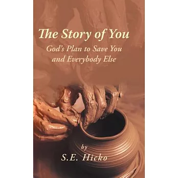 The Story of You: God’s Plan to Save You and Everybody Else