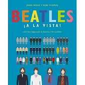 Beatles ¡a la vista!/ Visualizing The Beatles: Historia grafica completa del grupo más popular del mundo