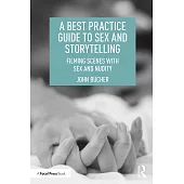 A Best Practice Guide to Sex and Storytelling: Filming Scenes with Sex and Nudity
