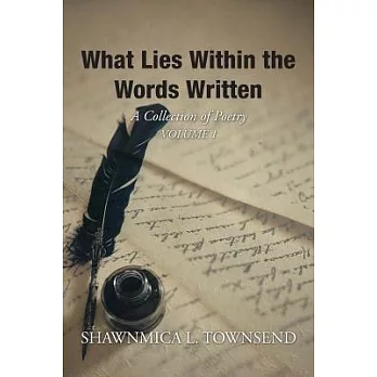 What Lies Within the Words Written: A Collection of Poetry