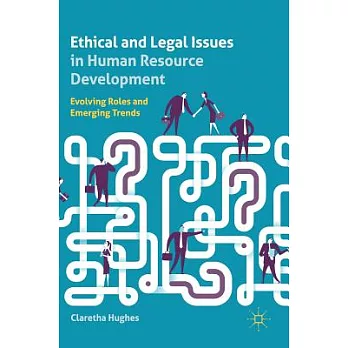 Ethical and Legal Issues in Human Resource Development: Evolving Roles and Emerging Trends