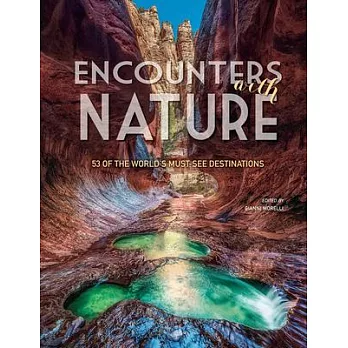 Encounters with Nature: 53 of the World’s Must-See Destinations