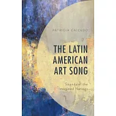 The Latin American Art Song: Sounds of the Imagined Nations