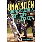 Unwritten: Bat Flips, the Fun Police, and Baseball’s New Future
