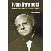 Ivan Stranski: The Grandmaster of Crystal Growth