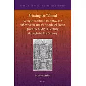 Printing the Talmud: Complete Editions, Tractates, and Other Works and the Associated Presses from the Mid-17th Century Through