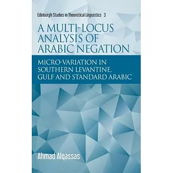 A Multi-Locus Analysis of Arabic Negation: Micro-Variation in Southern Levantine, Gulf and Standard Arabic