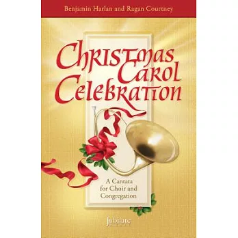 Christmas Carol Celebration: A Cantata for Choir and Congregation - Director’s Score