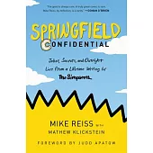 Springfield Confidential: Jokes, Secrets, and Outright Lies from a Lifetime Writing for the Simpsons