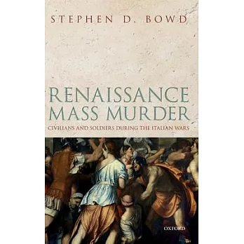 Renaissance Mass Murder: Civilians and Soldiers During the Italian Wars