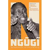 Ngugi: Reflections on his Life of Writing