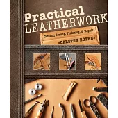 Practical Leatherwork: Cutting, Sewing, Finishing & Repair