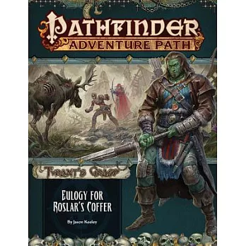 Pathfinder Adventure Path: Eulogy for Roslar’s Coffer (Tyrant’s Grasp 2 of 6)
