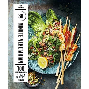 30-Minute Vegetarian: 100 Green Recipes to Prep in 30 Minutes or Less