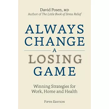 Always Change a Losing Game: Winning Strategies for Work, Home and Health