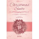 Christmas Suite: A Carol Cantata for Satb Voices and Optional Narrators