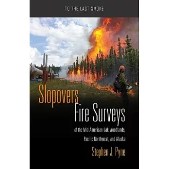 Slopovers: Fire Surveys of the Mid-American Oak Woodlands, Pacific Northwest, and Alaska