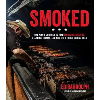 Smoked: One Man’s Journey to Find Incredible Recipes, Standout Pitmasters and the Stories Behind Them