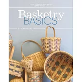 Basketry Basics: Create 18 Beautiful Baskets as You Learn the Craft