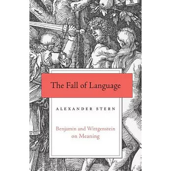 The Fall of Language: Benjamin and Wittgenstein on Meaning