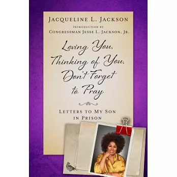 Loving You, Thinking of You, Don’t Forget to Pray: Letters to My Son in Prison