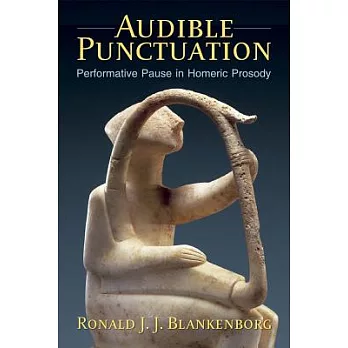 Audible Punctuation: Performative Pause in Homeric Prosody