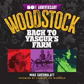 Woodstock 50th Anniversary: Back to Yasgur’s Farm