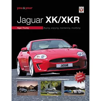 You & Your Jaguar XK/XKR: Buying, Enjoying, Maintaining, Modifying