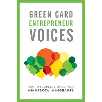 Green Card Entrepreneur Voices: How-to Business Stories from Minnesota Immigrants